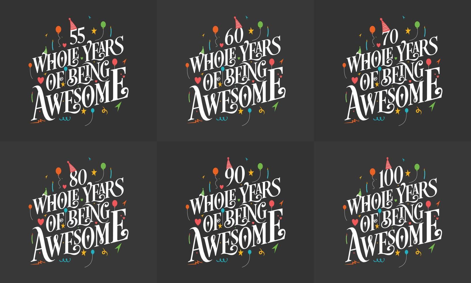 Happy Birthday design set. Best Birthday Typography quote design bundle 50, 60, 70, 80, 90, 100 Whole Years Of Being Awesome. vector