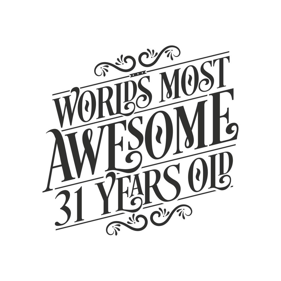 World's most awesome 31 years old, 31 years birthday celebration lettering vector