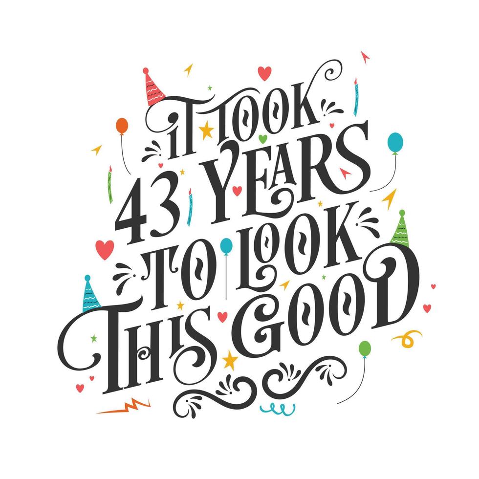se necesitaron 43 años para verse tan bien: celebración de 43 cumpleaños y 43 aniversario con un hermoso diseño de letras caligráficas. vector