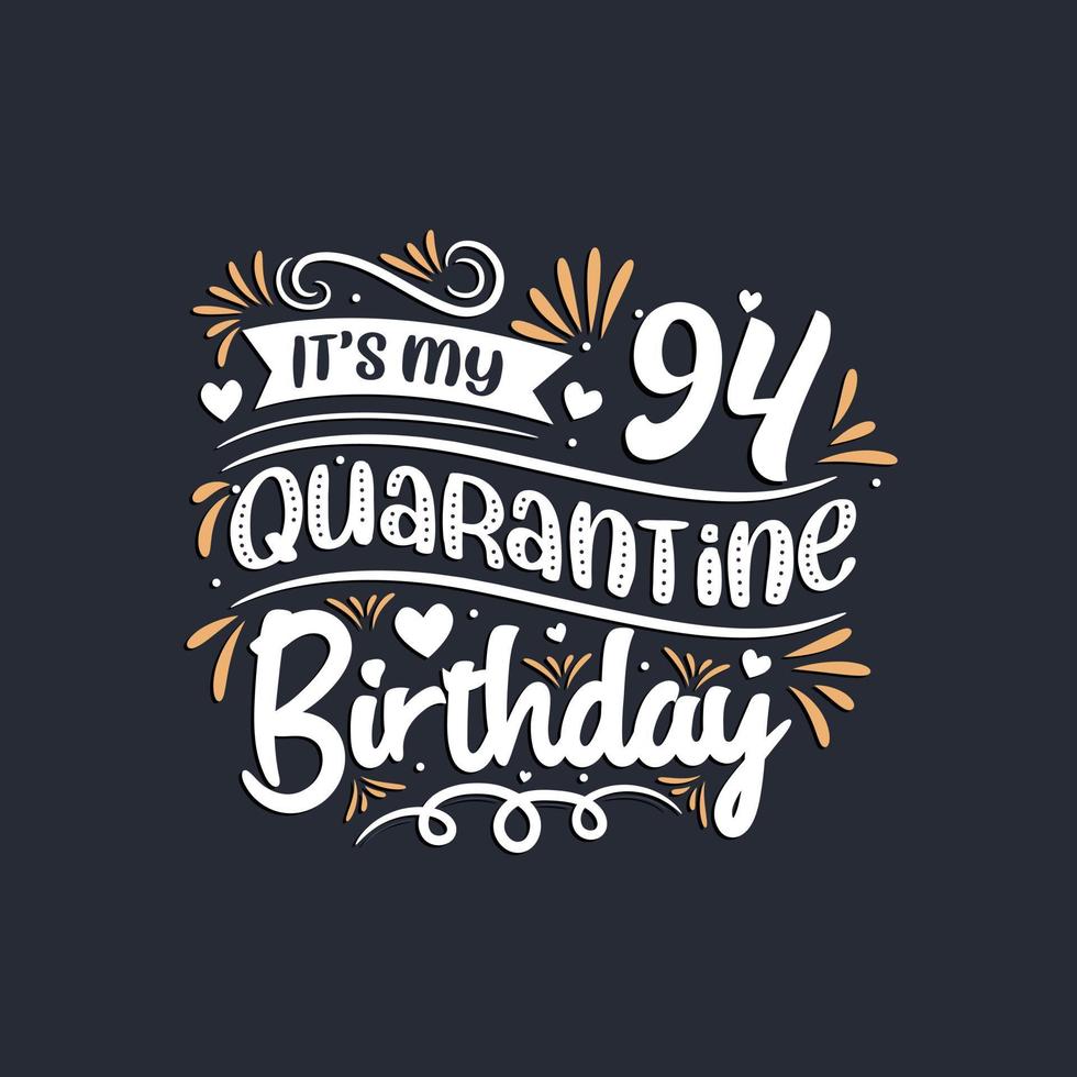 It's my 94 Quarantine birthday, 94th birthday celebration on quarantine. vector