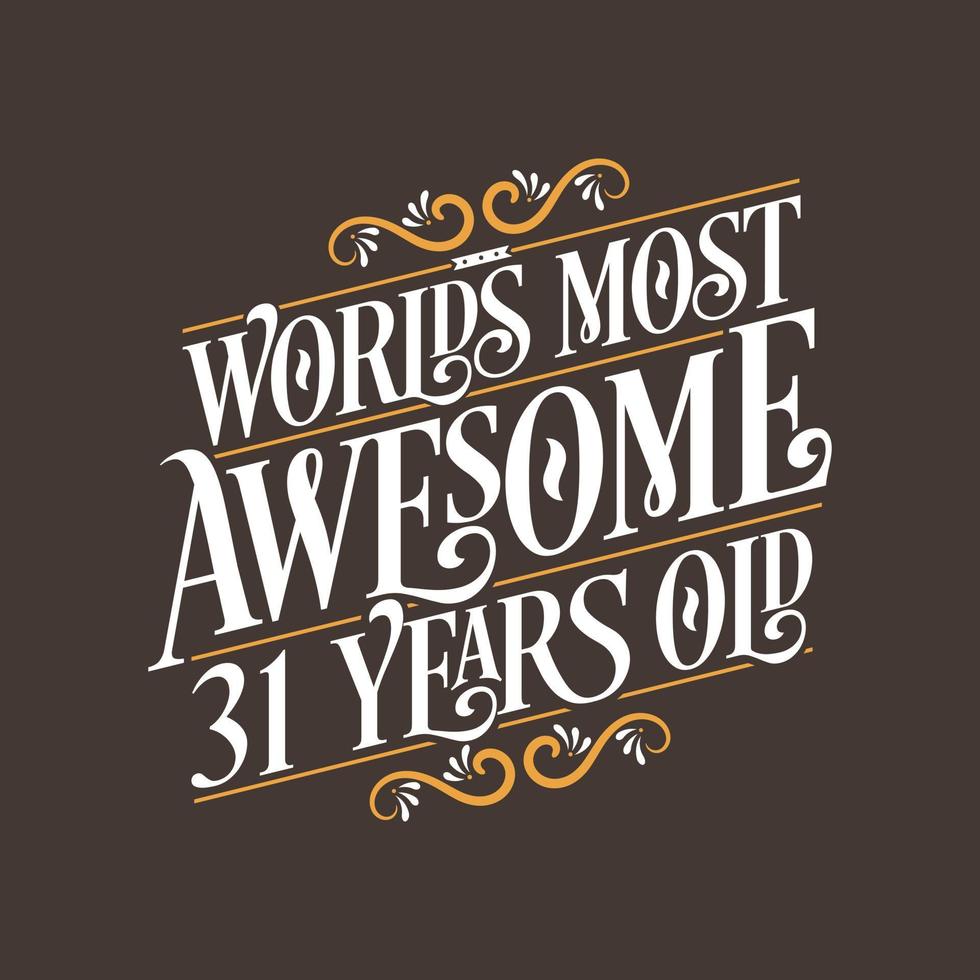 31 years birthday typography design, World's most awesome 31 years old vector
