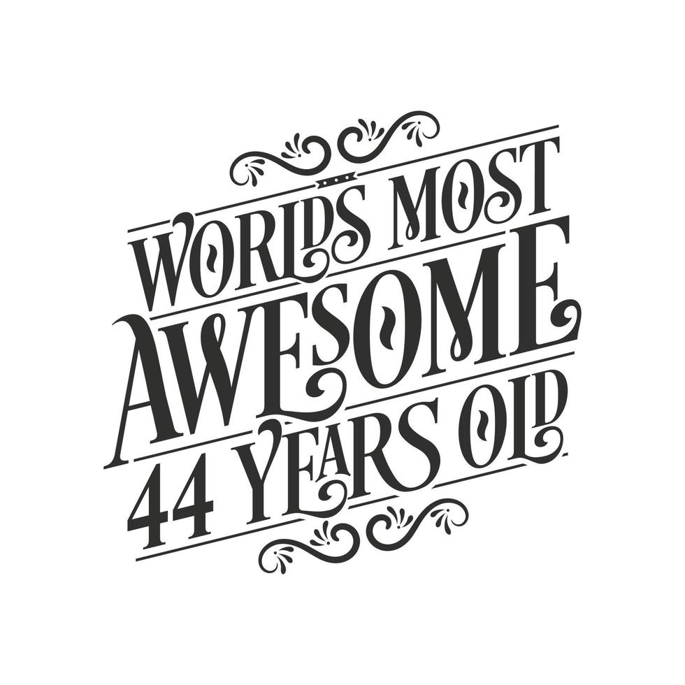 World's most awesome 44 years old, 44 years birthday celebration lettering vector