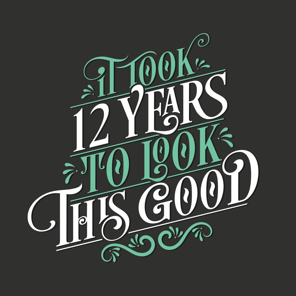 tardó 12 años en verse tan bien: celebración de 12 cumpleaños y 12 aniversario con un hermoso diseño de letras caligráficas. vector