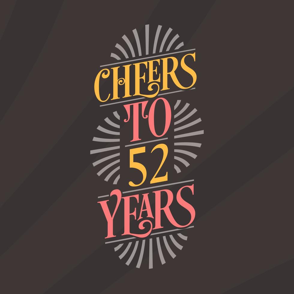 Cheers to 52 years, 52nd birthday celebration vector