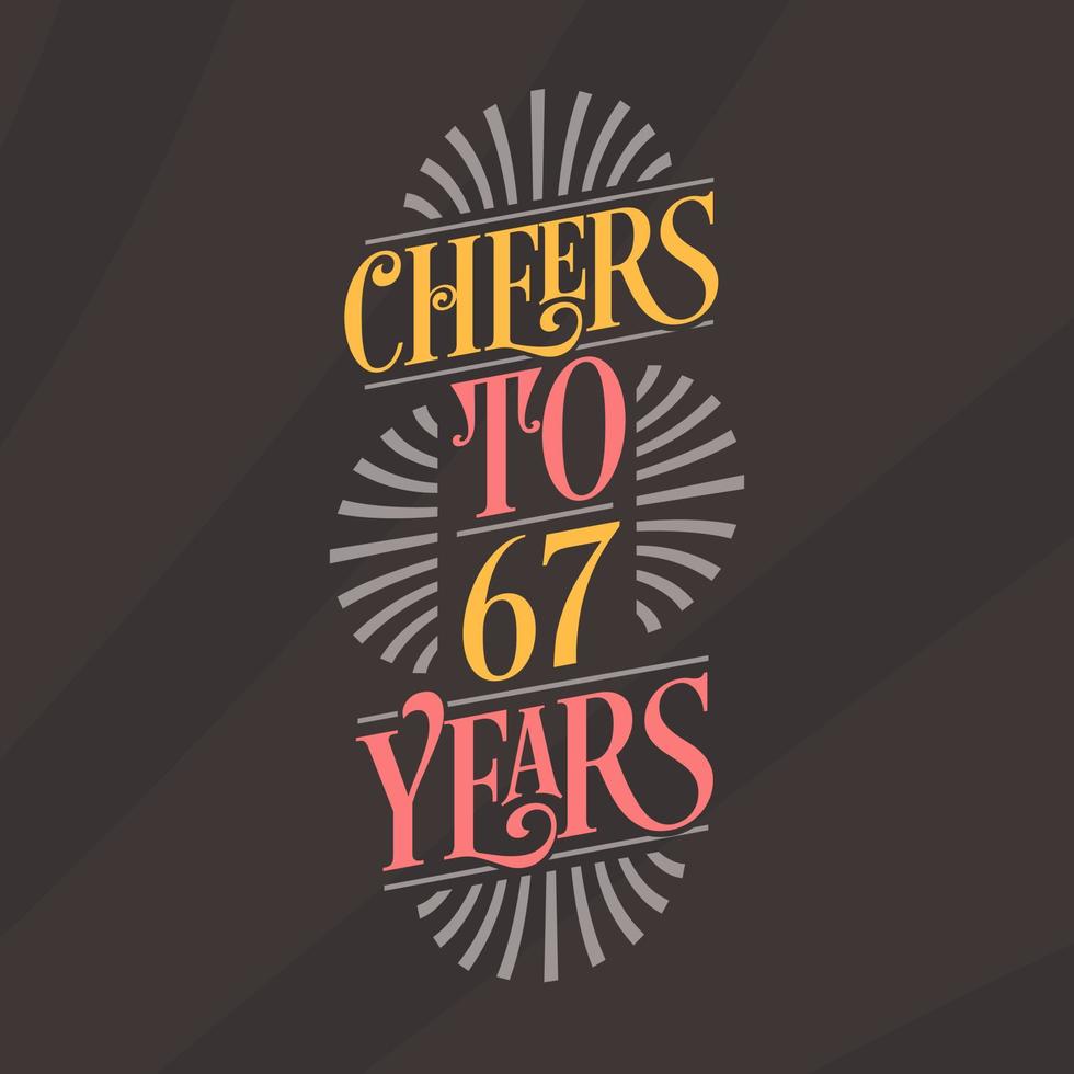 Cheers to 67 years, 67th birthday celebration vector