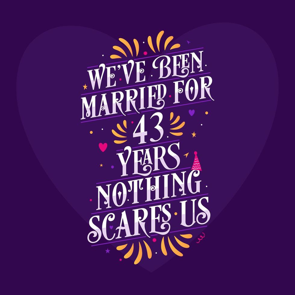 43rd anniversary celebration calligraphy lettering. We've been Married for 43 years, nothing scares us vector