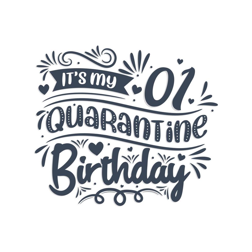 It's my 1st Quarantine birthday, 1 year birthday design. 1st birthday celebration on quarantine. vector