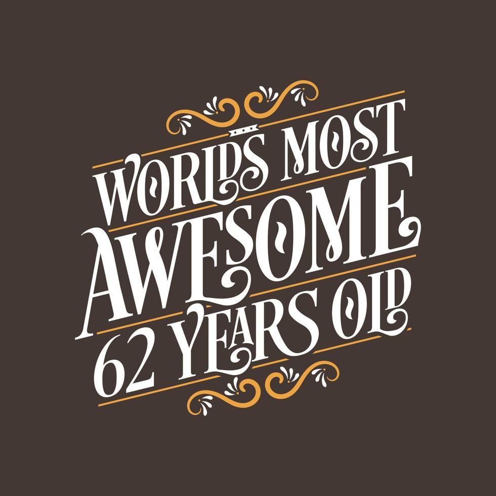 62 years birthday typography design, World's most awesome 62 years old vector