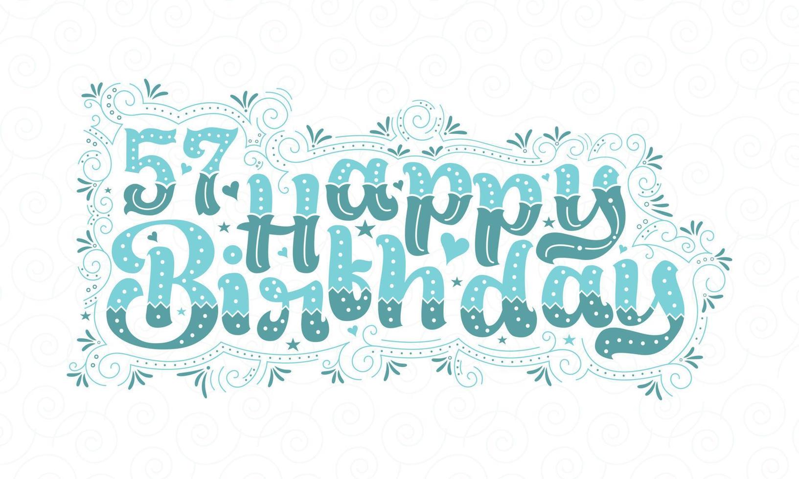 57th Happy Birthday lettering, 57 years Birthday beautiful typography design with aqua dots, lines, and leaves. vector