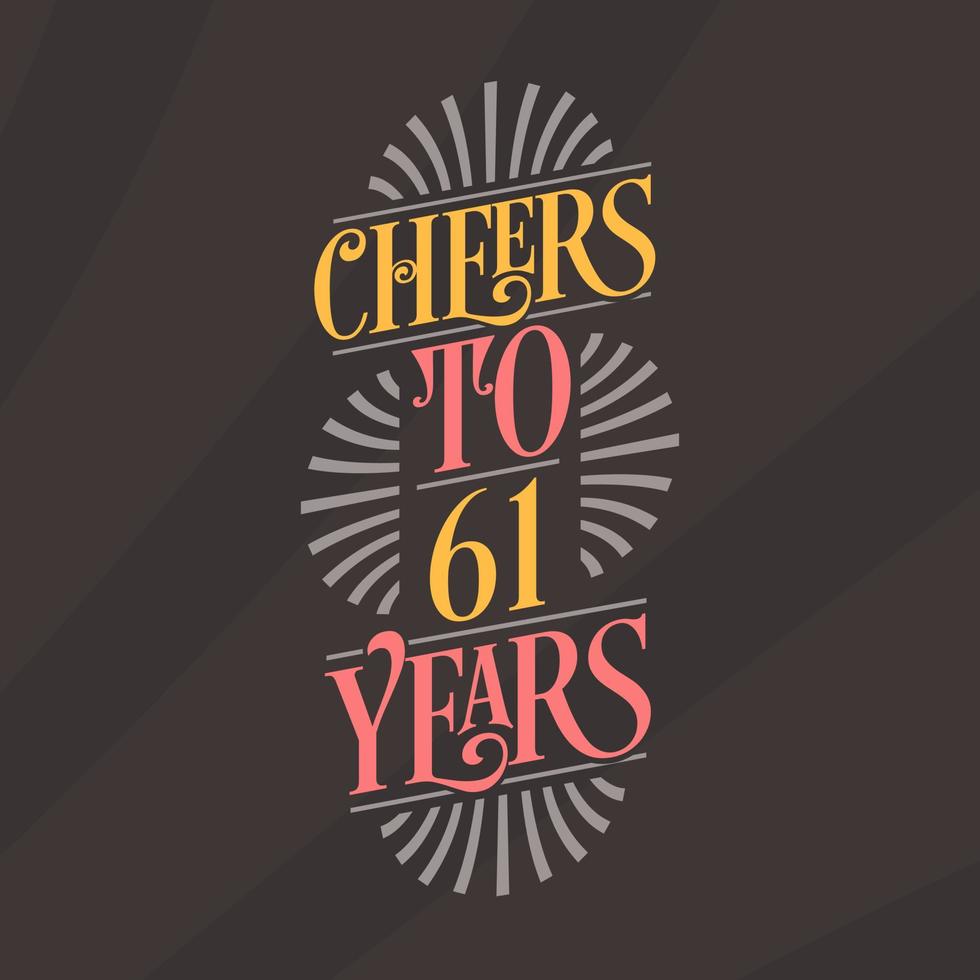 Cheers to 61 years, 61st birthday celebration vector