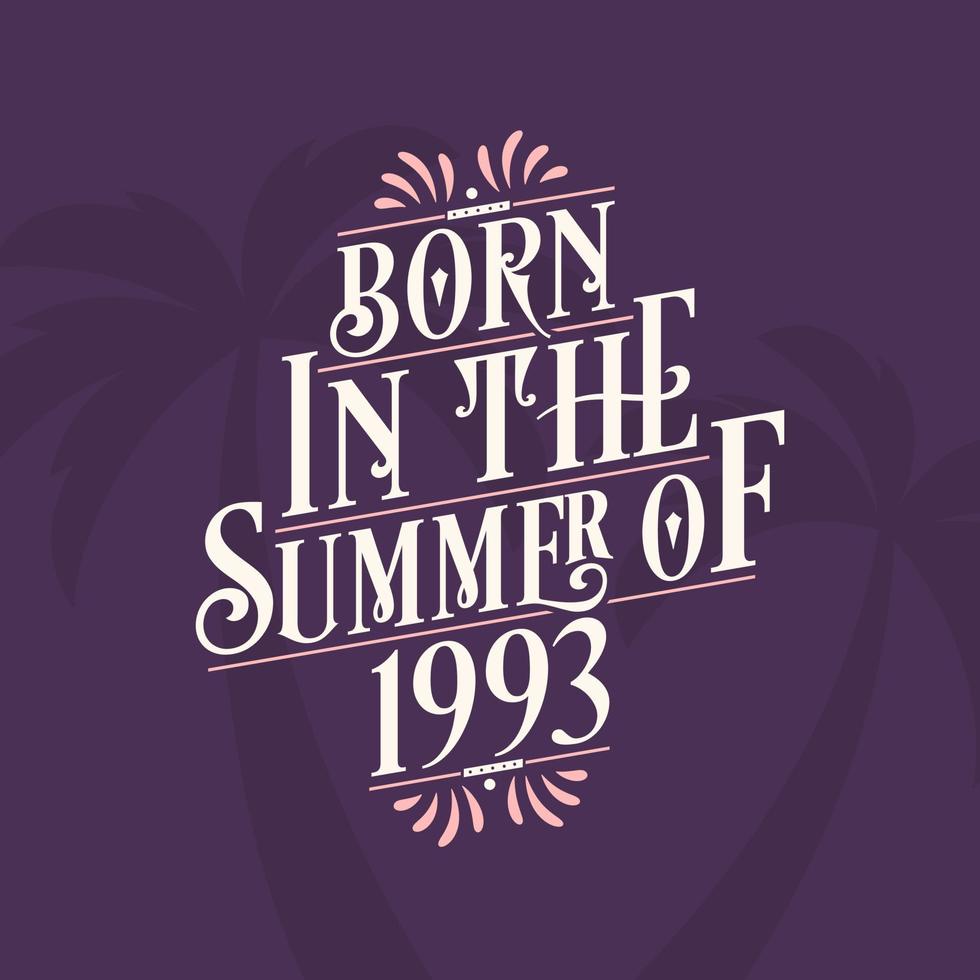 Born in the summer of 1993, Calligraphic Lettering birthday quote vector