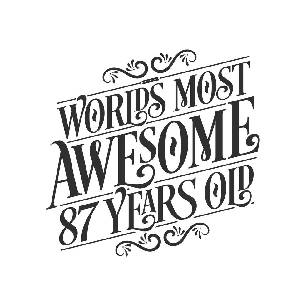 World's most awesome 87 years old, 87 years birthday celebration lettering vector