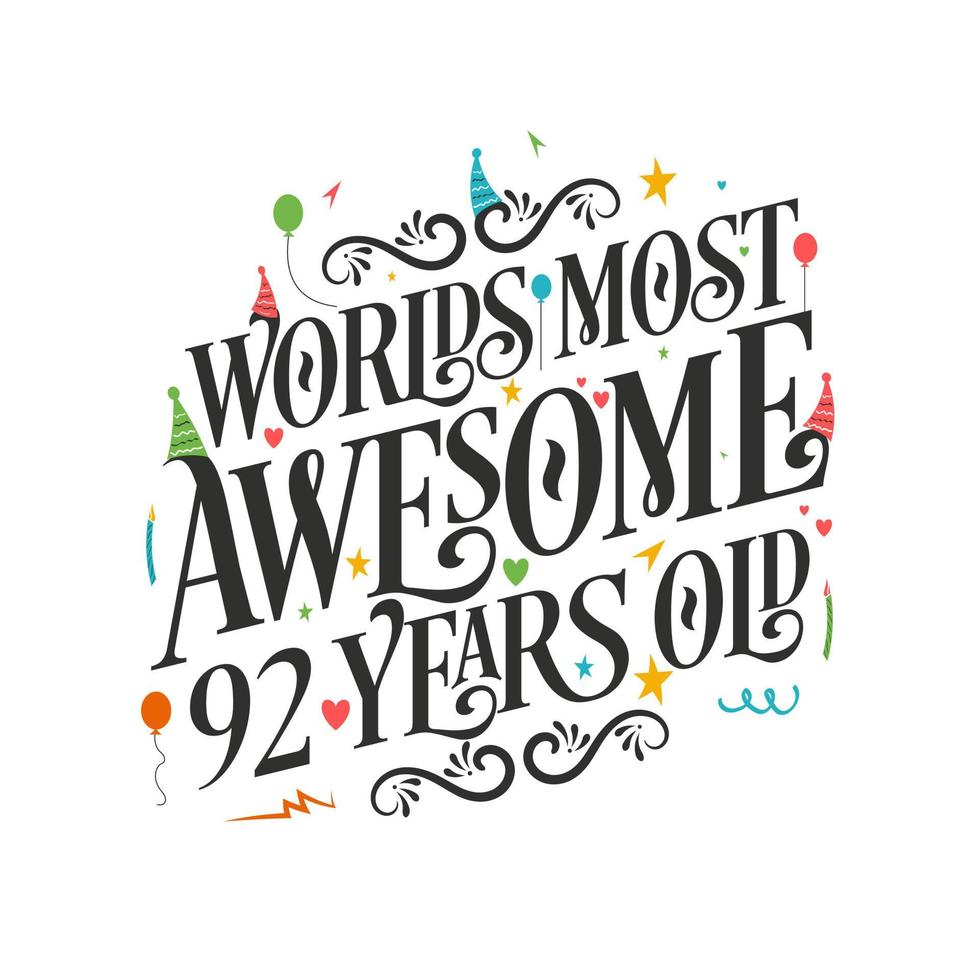 World's most awesome 92 years old - 92 Birthday celebration with beautiful calligraphic lettering design. vector