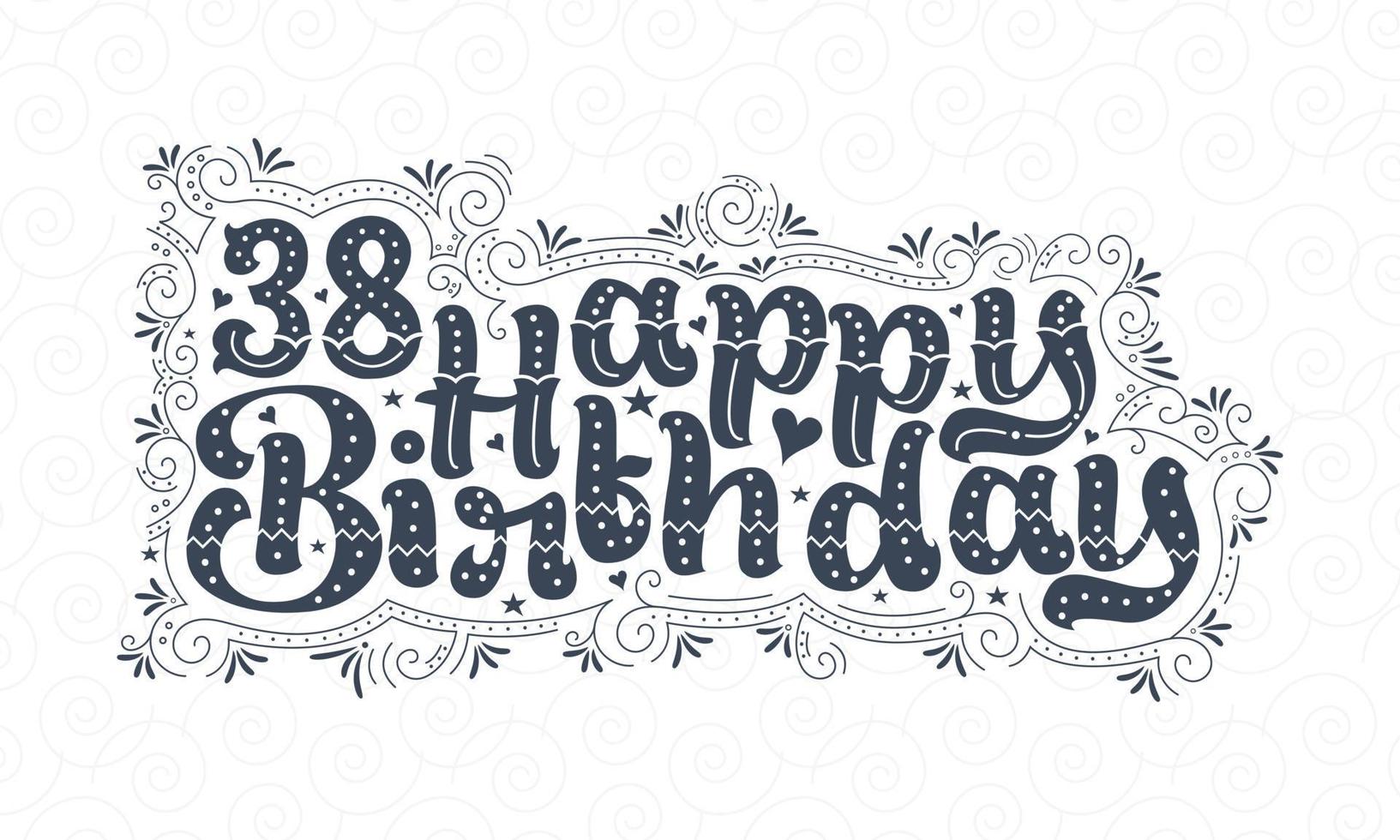 38th Happy Birthday lettering, 38 years Birthday beautiful typography design with dots, lines, and leaves. vector