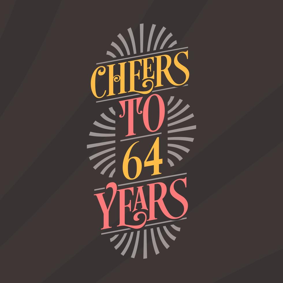 Cheers to 64 years, 64th birthday celebration vector