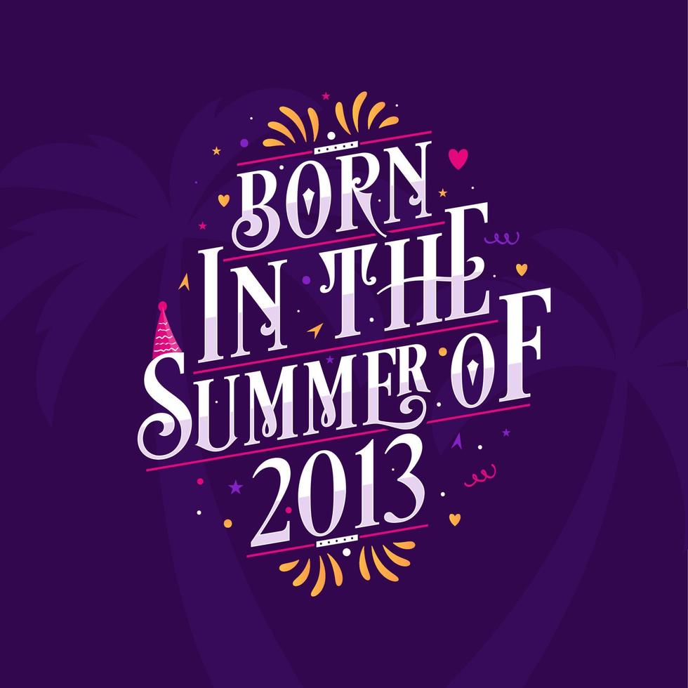 Calligraphic Lettering birthday quote, Born in the summer of 2013 vector