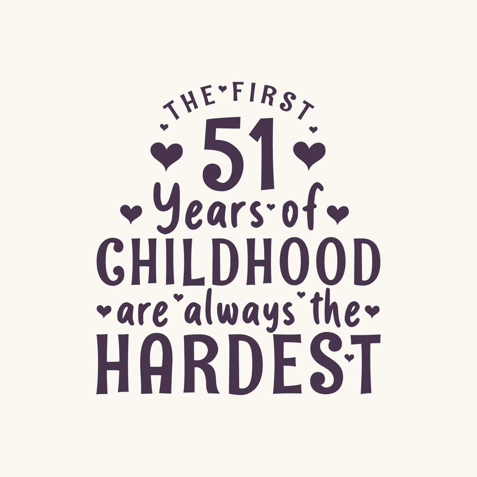 Celebración de cumpleaños de 51 años, los primeros 51 años de la infancia siempre son los más difíciles vector