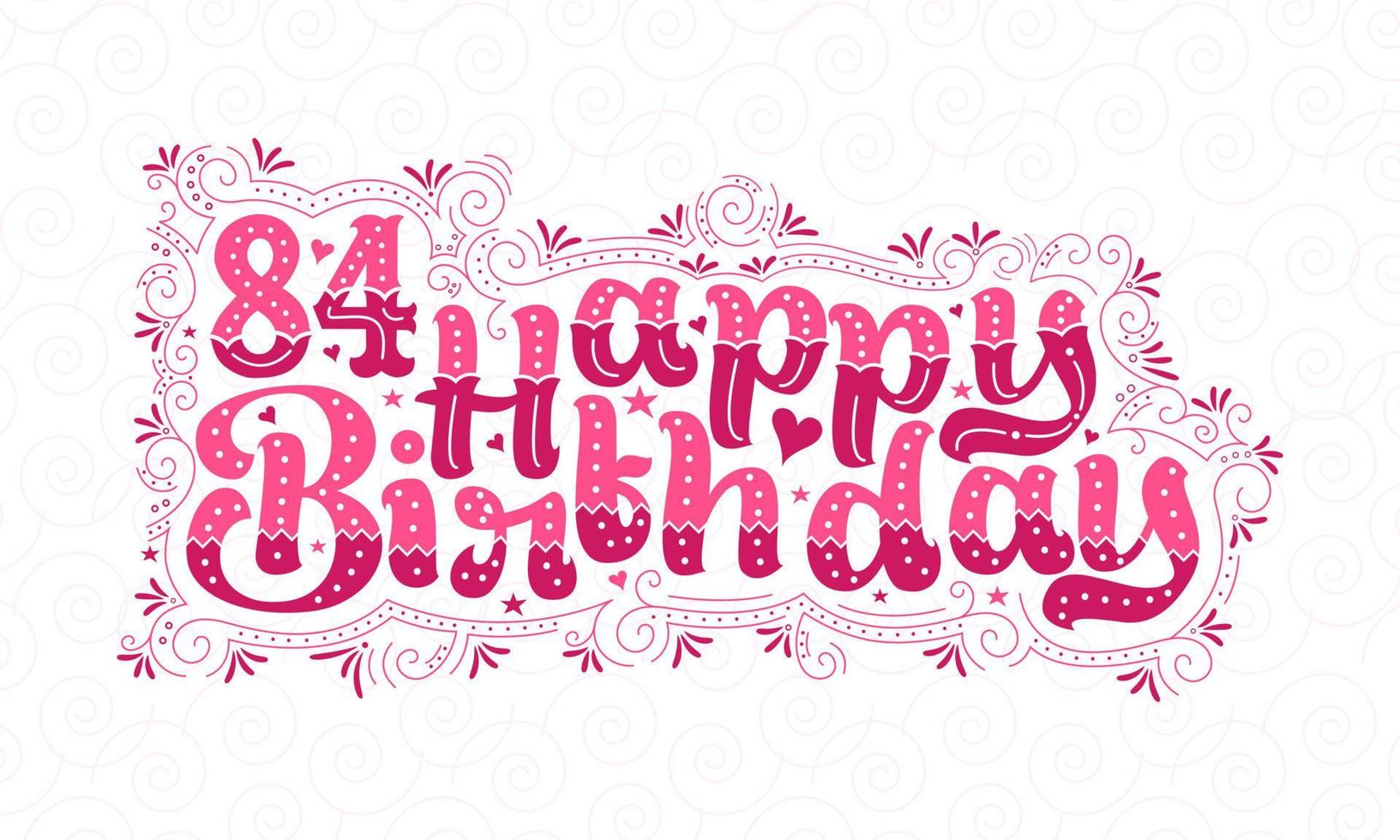 84th Happy Birthday lettering, 84 years Birthday beautiful typography design with pink dots, lines, and leaves. vector