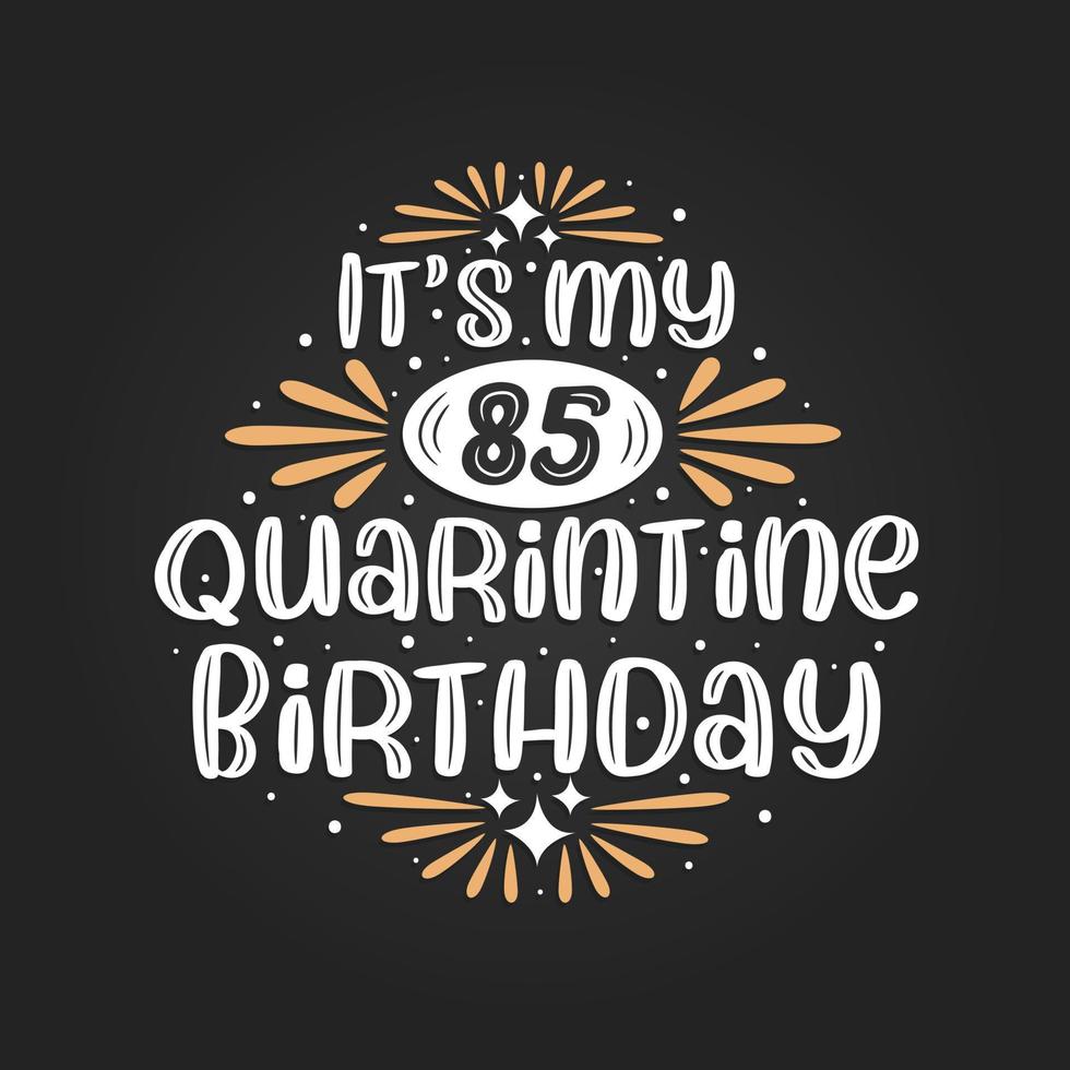 es mi 85 cumpleaños en cuarentena, celebración de 85 cumpleaños en cuarentena. vector