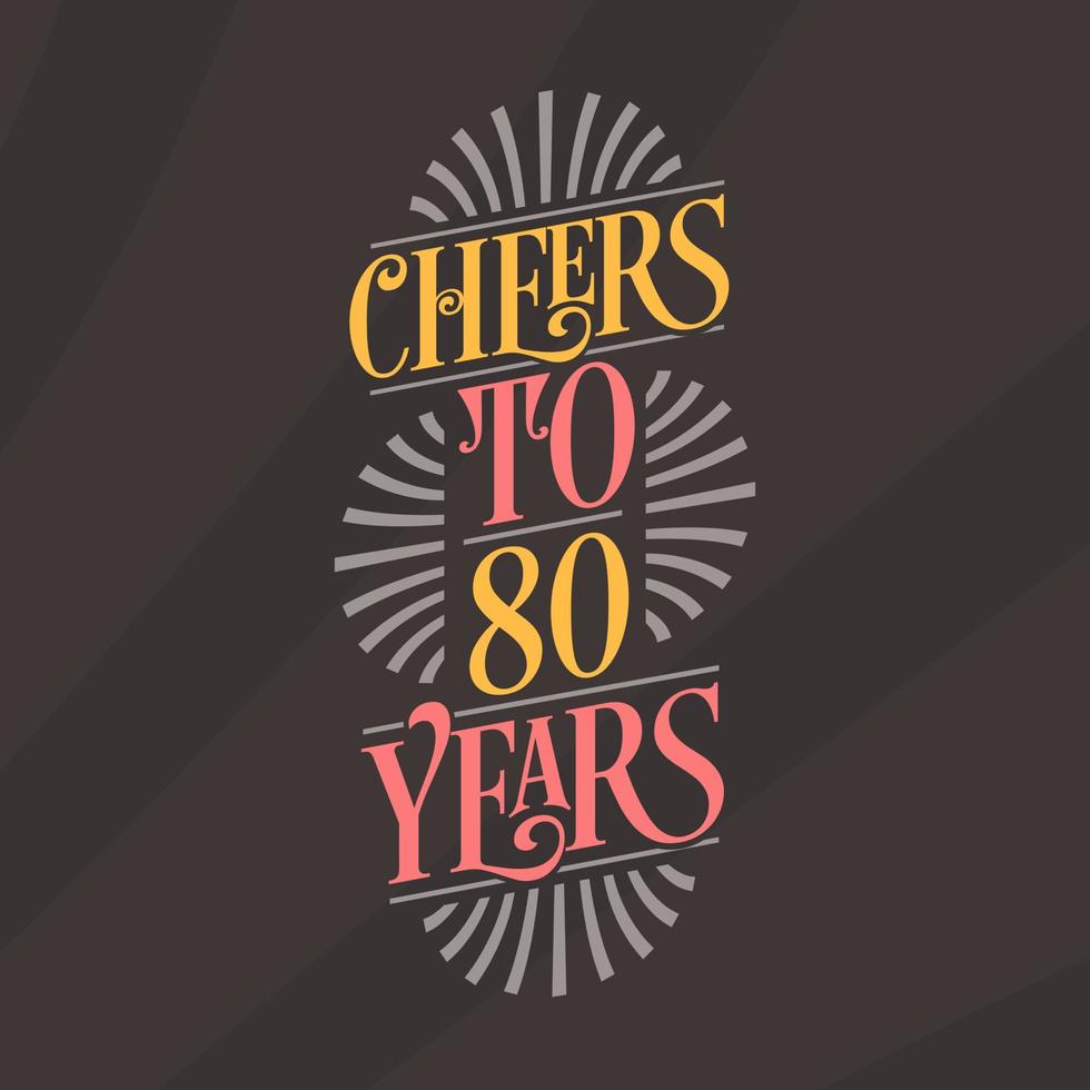 Cheers to 80 years, 80th birthday celebration vector