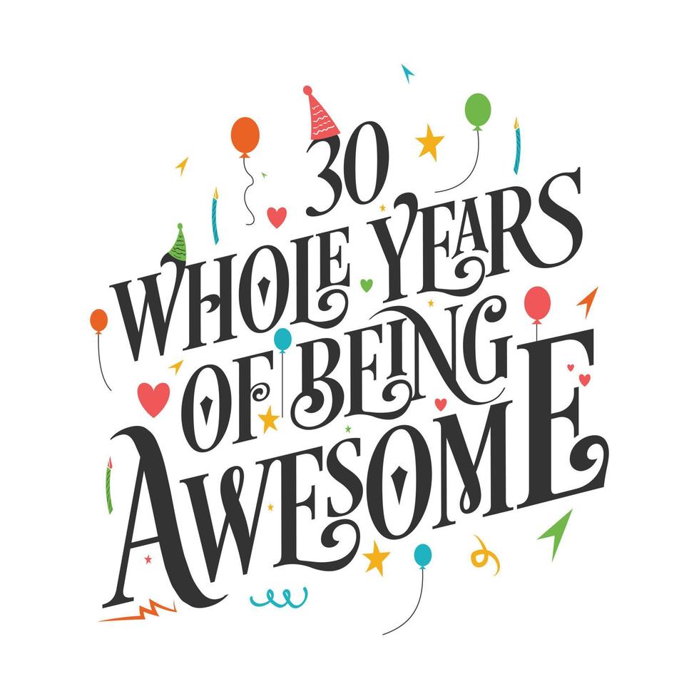 30 años de cumpleaños y 30 años de diseño de tipografía de aniversario de bodas, 30 años completos de ser increíble. vector