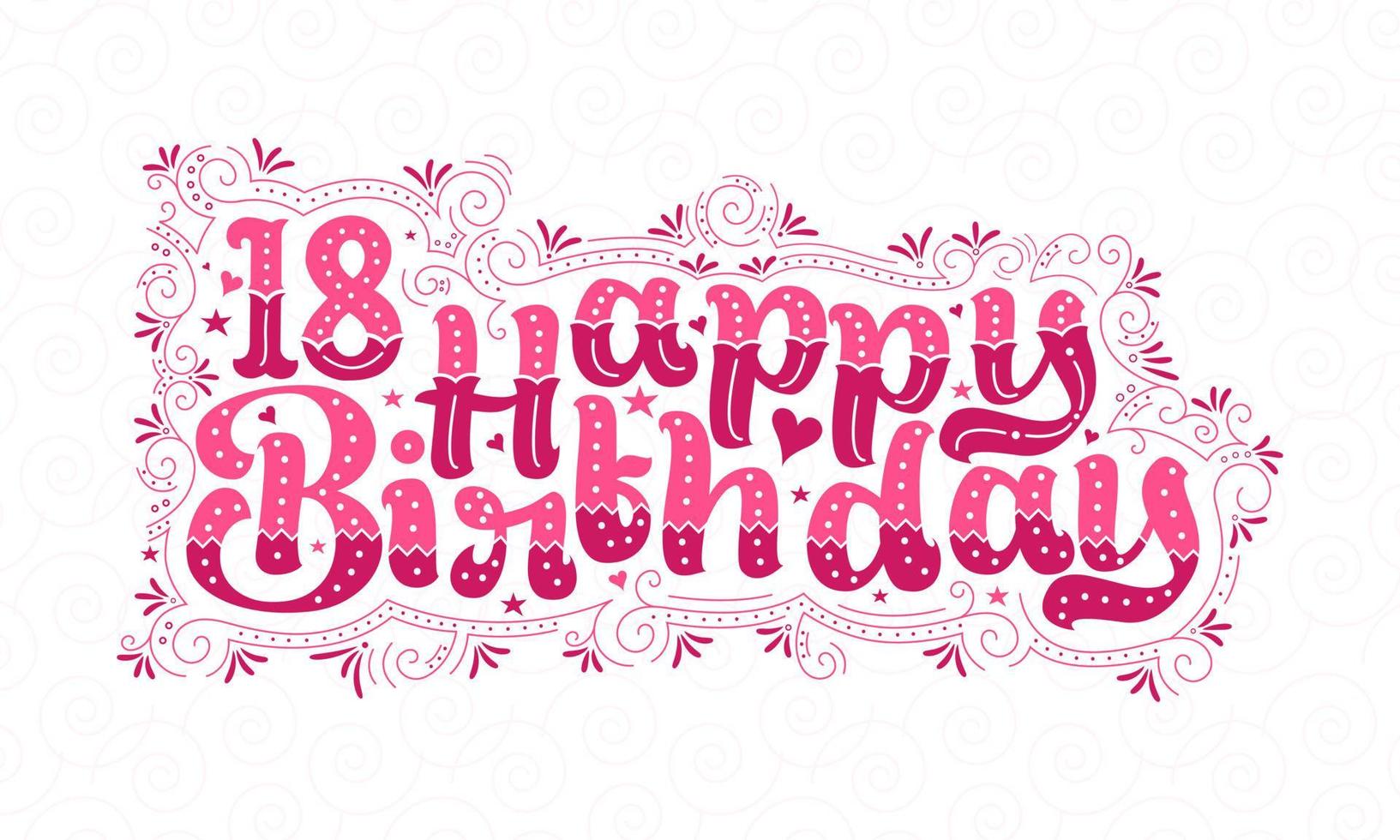 Letras de feliz cumpleaños 18, hermoso diseño tipográfico de cumpleaños de 18 años con puntos rosas, líneas y hojas. vector