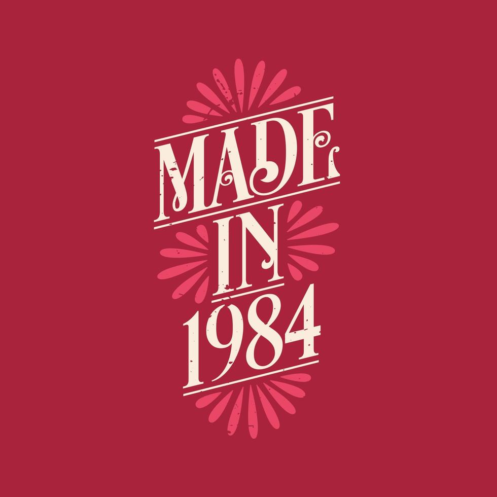 Made in 1984, vintage calligraphic lettering 1984 birthday celebration vector