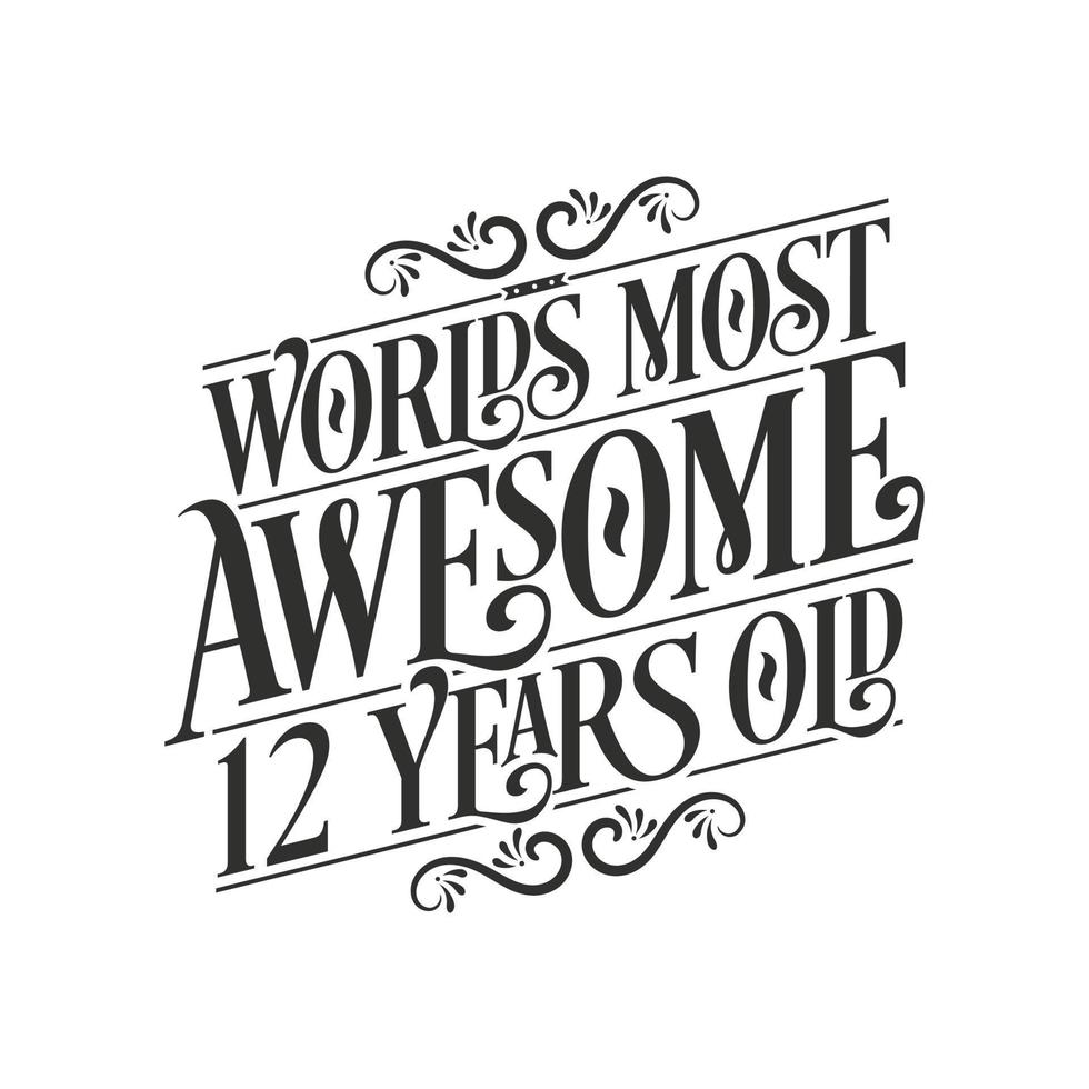 World's most awesome 12 years old, 12 years birthday celebration lettering vector