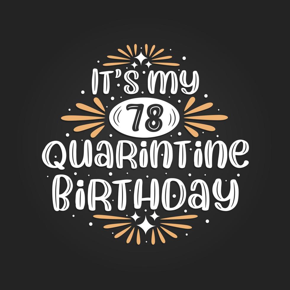 It's my 78 Quarantine birthday, 78th birthday celebration on quarantine. vector