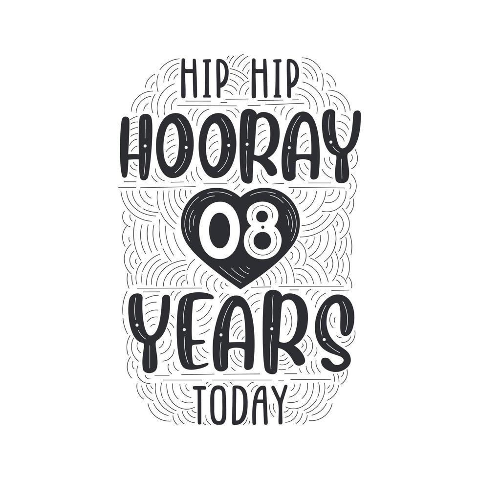 Hip hip hooray 8 years today, Birthday anniversary event lettering for invitation, greeting card and template. vector