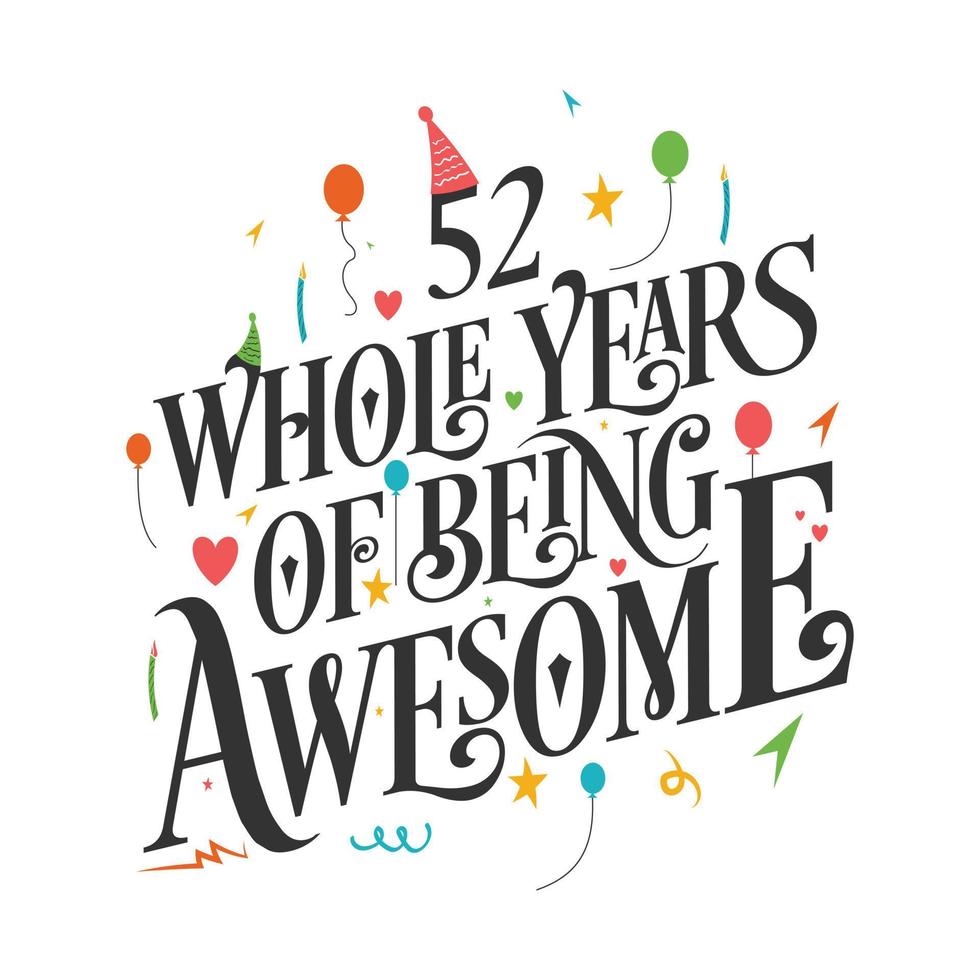 52 years Birthday And 52 years Wedding Anniversary Typography Design, 52 Whole Years Of Being Awesome. vector