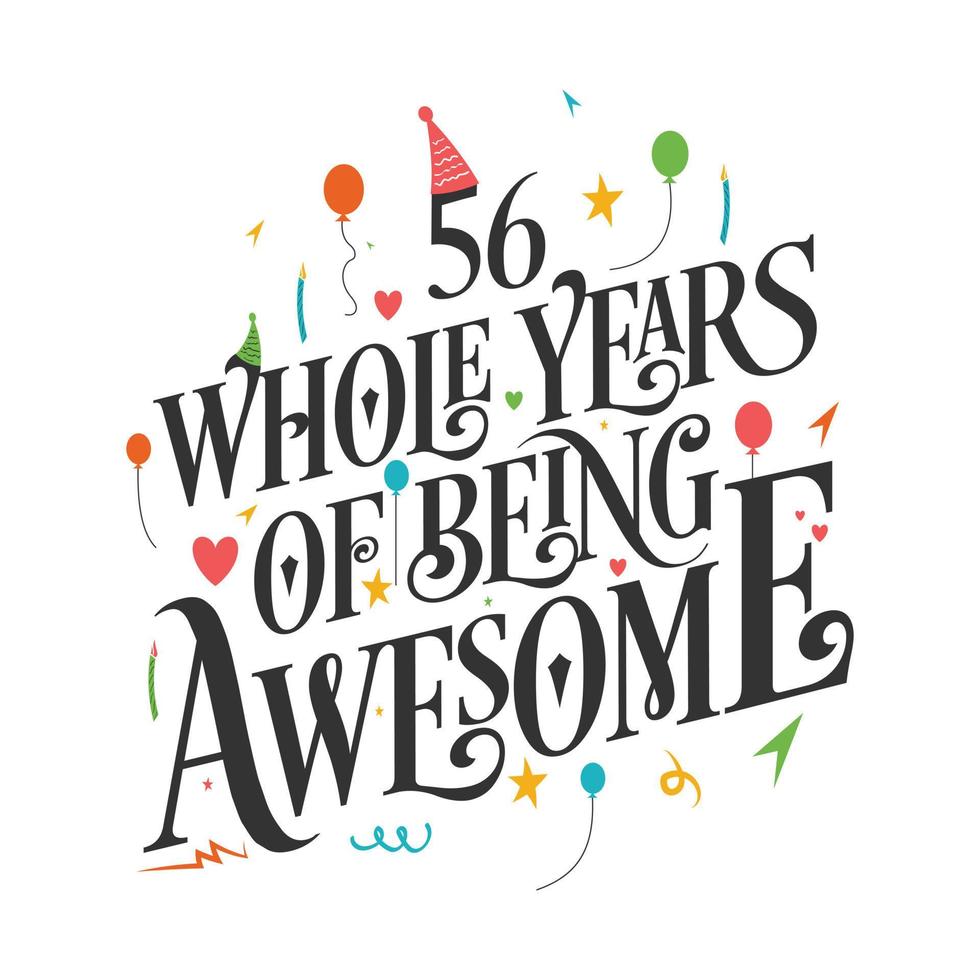 56 years Birthday And 56 years Wedding Anniversary Typography Design, 56 Whole Years Of Being Awesome. vector