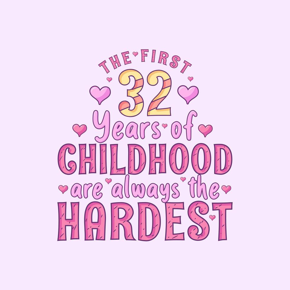 Celebración del 32 cumpleaños, los primeros 32 años de la infancia son siempre los más duros vector