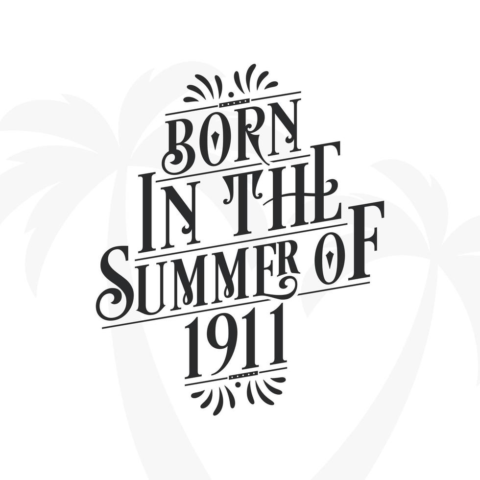 Born in the summer of 1911, Calligraphic Lettering birthday quote vector