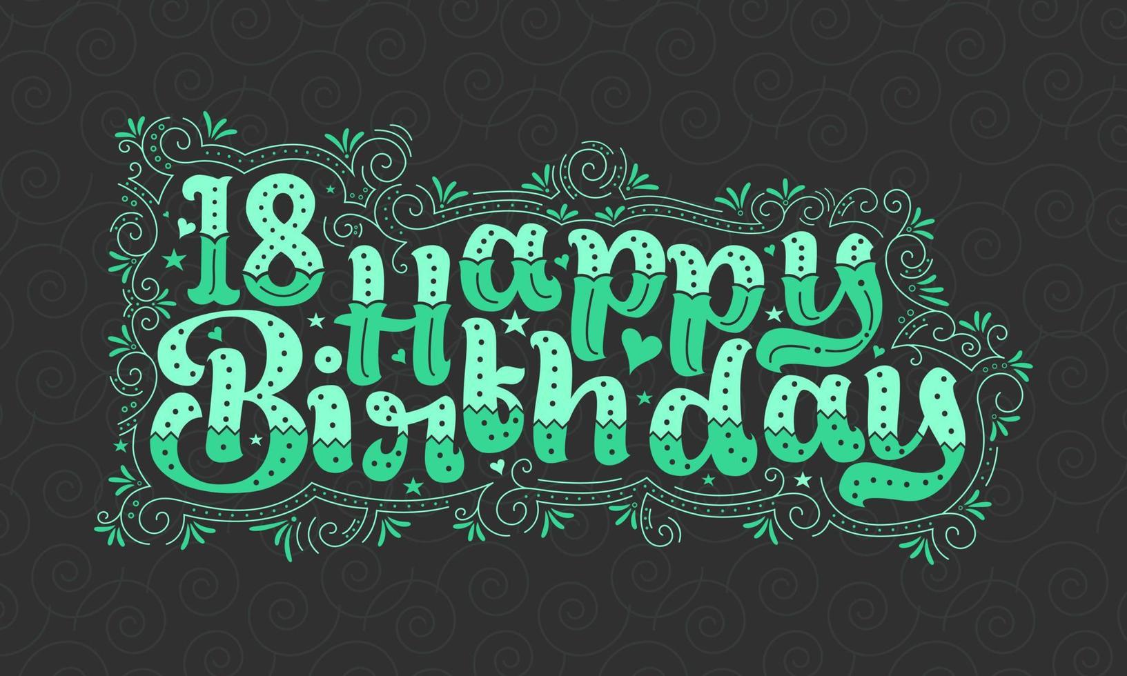 Letras de feliz cumpleaños 18, hermoso diseño tipográfico de cumpleaños de 18 años con puntos verdes, líneas y hojas. vector