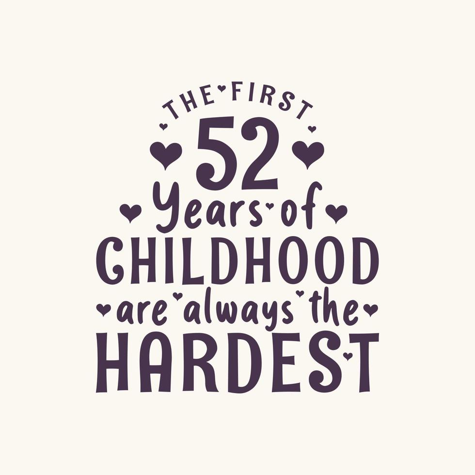 Celebración de cumpleaños de 52 años, los primeros 52 años de la infancia siempre son los más difíciles vector