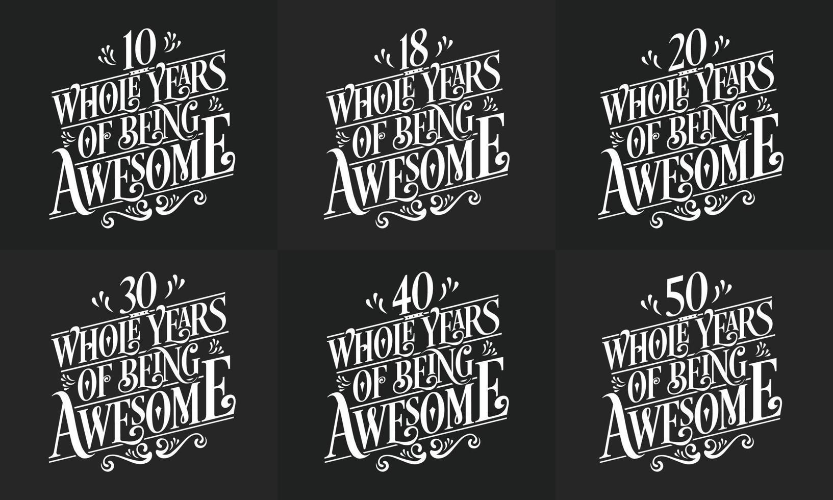 Happy Birthday design set. Best Birthday Typography quote design bundle 10, 18, 20, 30, 40, 50 Whole Years Of Being Awesome. vector