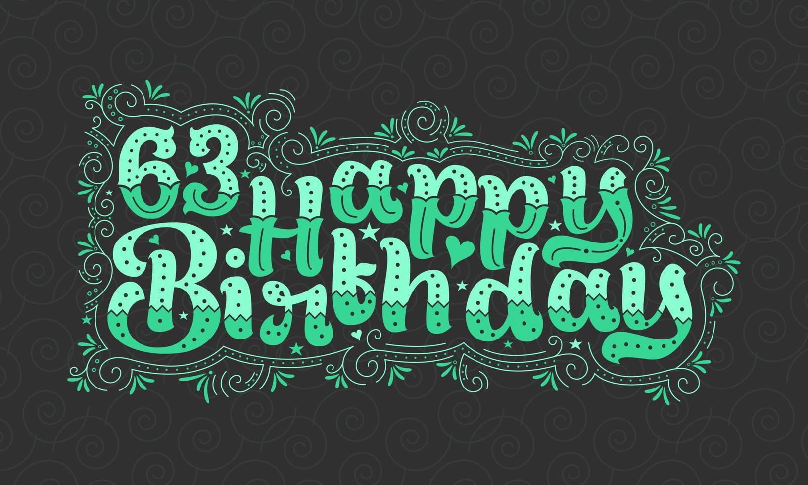 63rd Happy Birthday lettering, 63 years Birthday beautiful typography design with green dots, lines, and leaves. vector