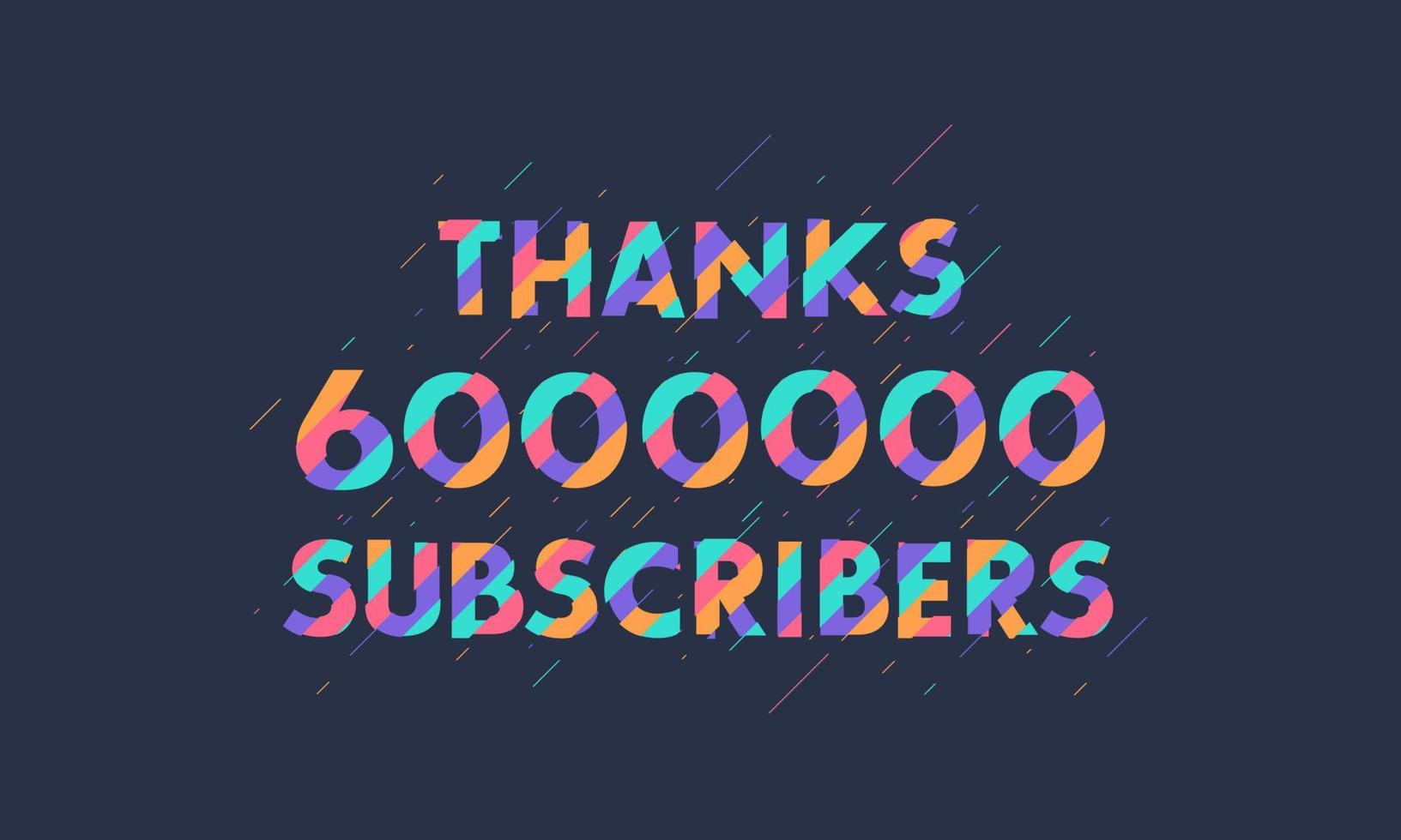 Thanks 6000000 subscribers, 6M subscribers celebration modern colorful design. vector