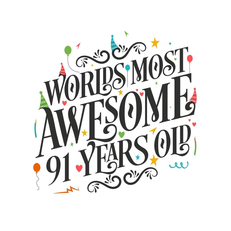 World's most awesome 91 years old - 91 Birthday celebration with beautiful calligraphic lettering design. vector