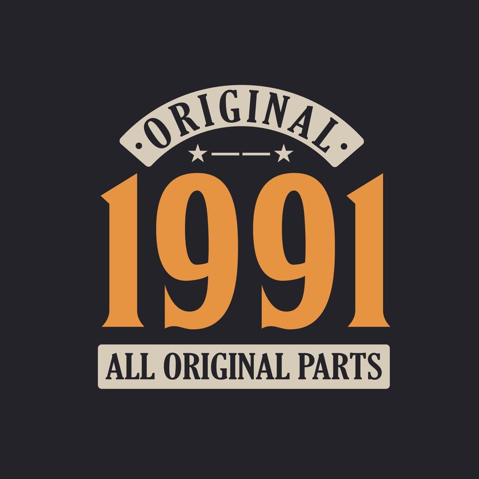 Original 1991 All Original Parts. 1991 Vintage Retro Birthday vector