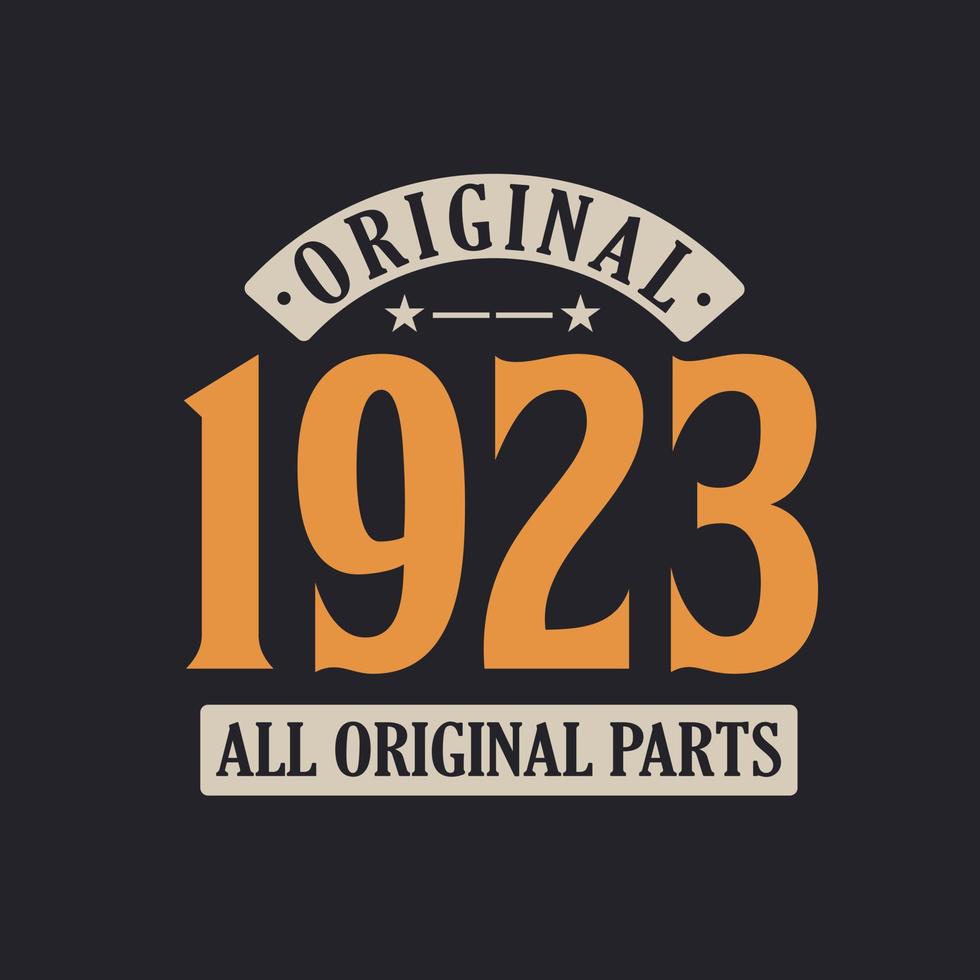 Original 1923 All Original Parts. 1923 Vintage Retro Birthday vector