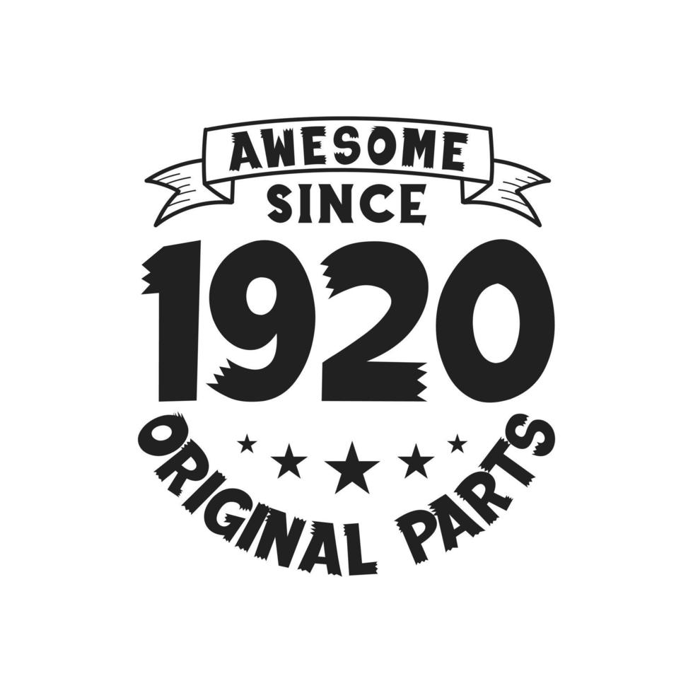 Born in 1920 Vintage Retro Birthday, Awesome since 1920 Original Parts vector