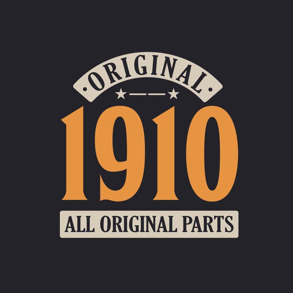 Original 1910 All Original Parts. 1910 Vintage Retro Birthday vector