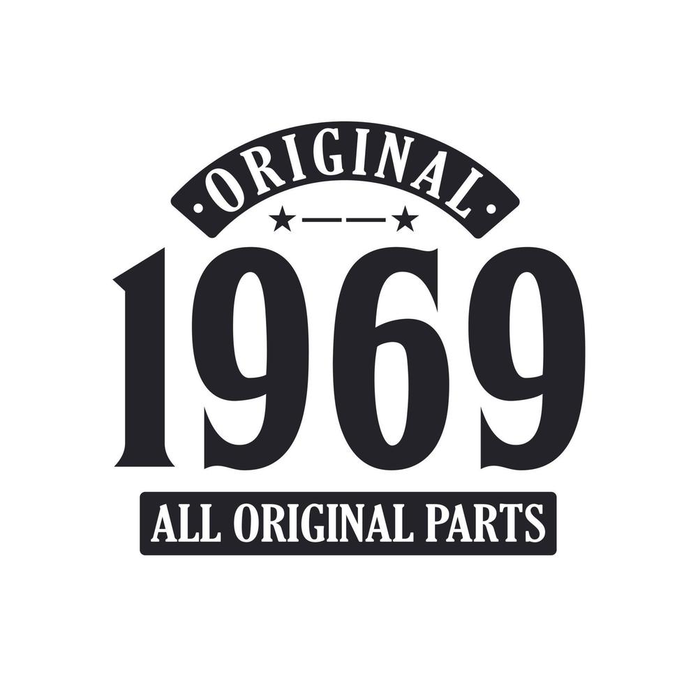 Born in 1969 Vintage Retro Birthday, Original 1969 All Original Parts vector