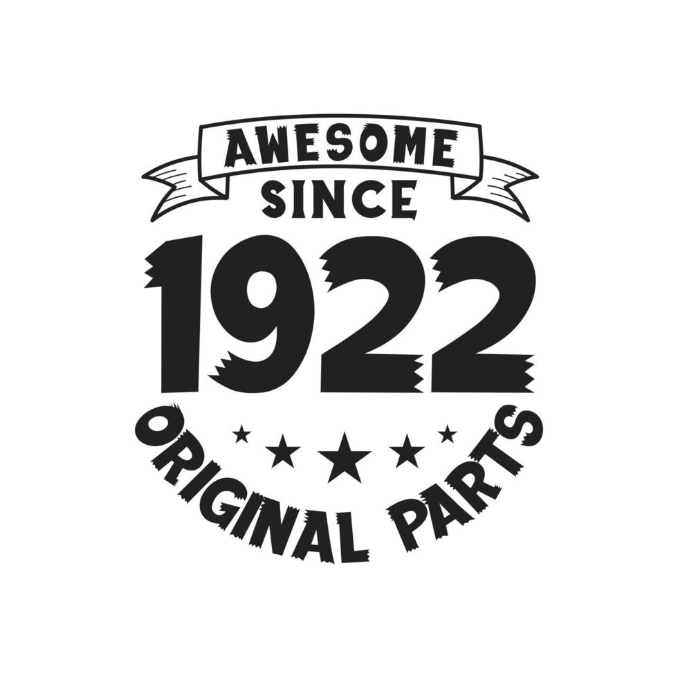 Born in 1922 Vintage Retro Birthday, Awesome since 1922 Original Parts vector