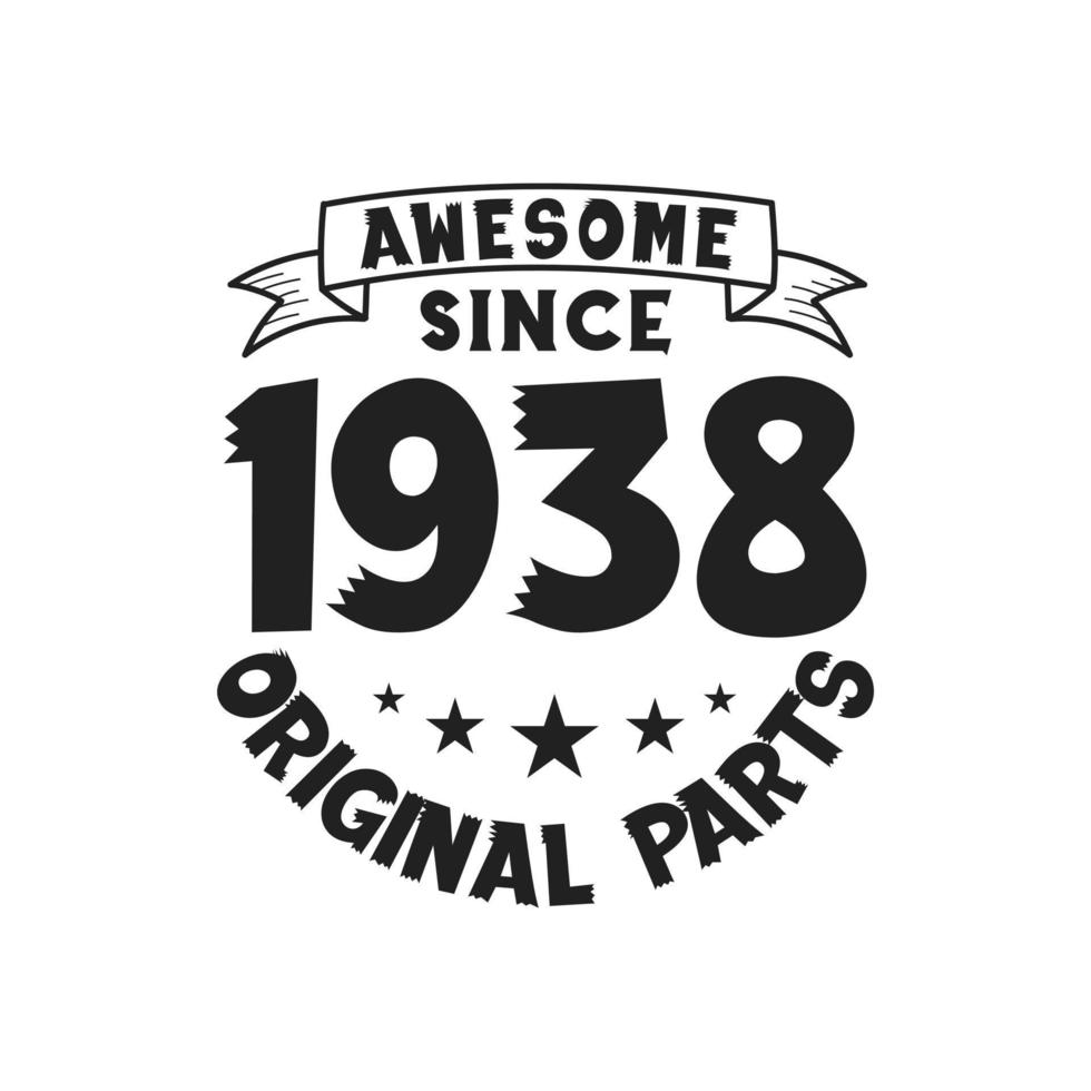 Born in 1938 Vintage Retro Birthday, Awesome since 1938 Original Parts vector