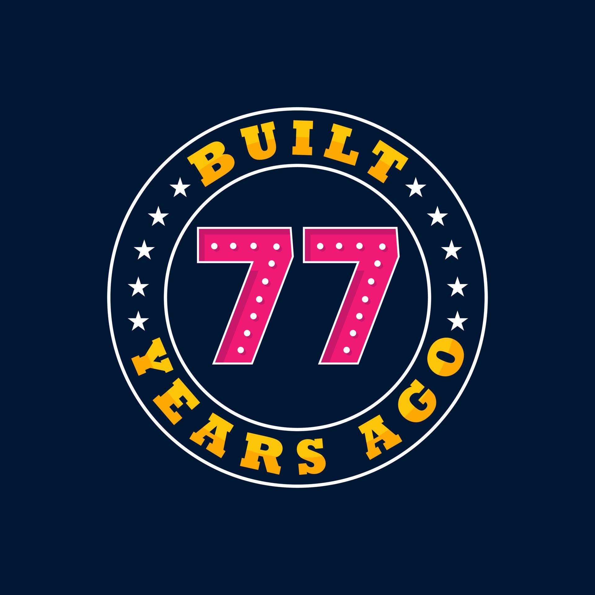 Built 77 years ago, 77th birthday celebration design 10087924 Vector
