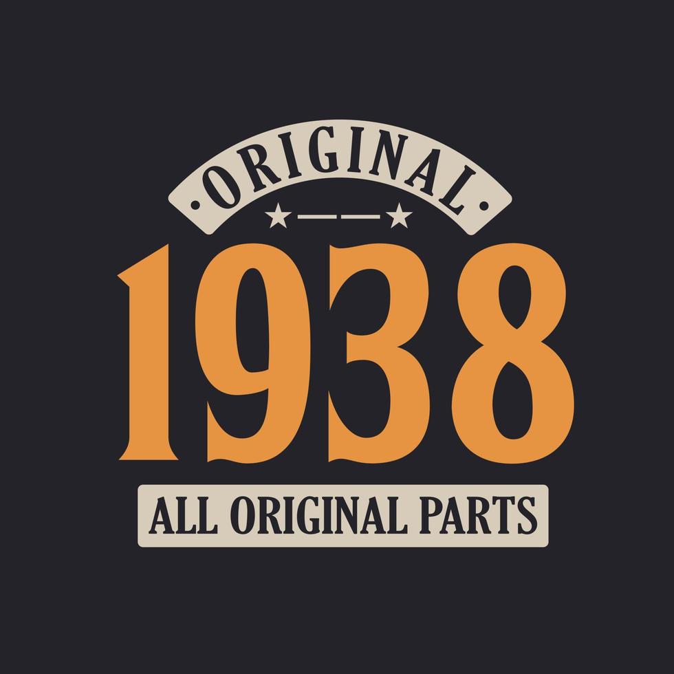 Original 1938 All Original Parts. 1938 Vintage Retro Birthday vector