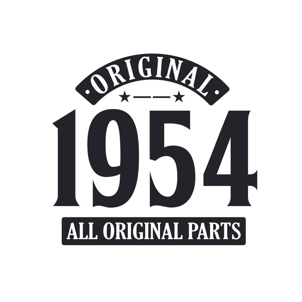 Born in 1954 Vintage Retro Birthday, Original 1954 All Original Parts vector